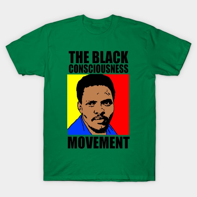 Black Consciousness Movement (BCM)-Steve Biko T-Shirt by truthtopower